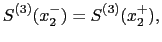 $\displaystyle S^{(3)}(x_2^-) = S^{(3)}(x_2^+),$