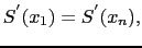 $\displaystyle S^{'}(x_1) = S^{'}(x_n),$