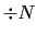 $ \div N$